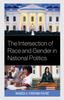 The The Intersection of Race and Gender In National Politics Book