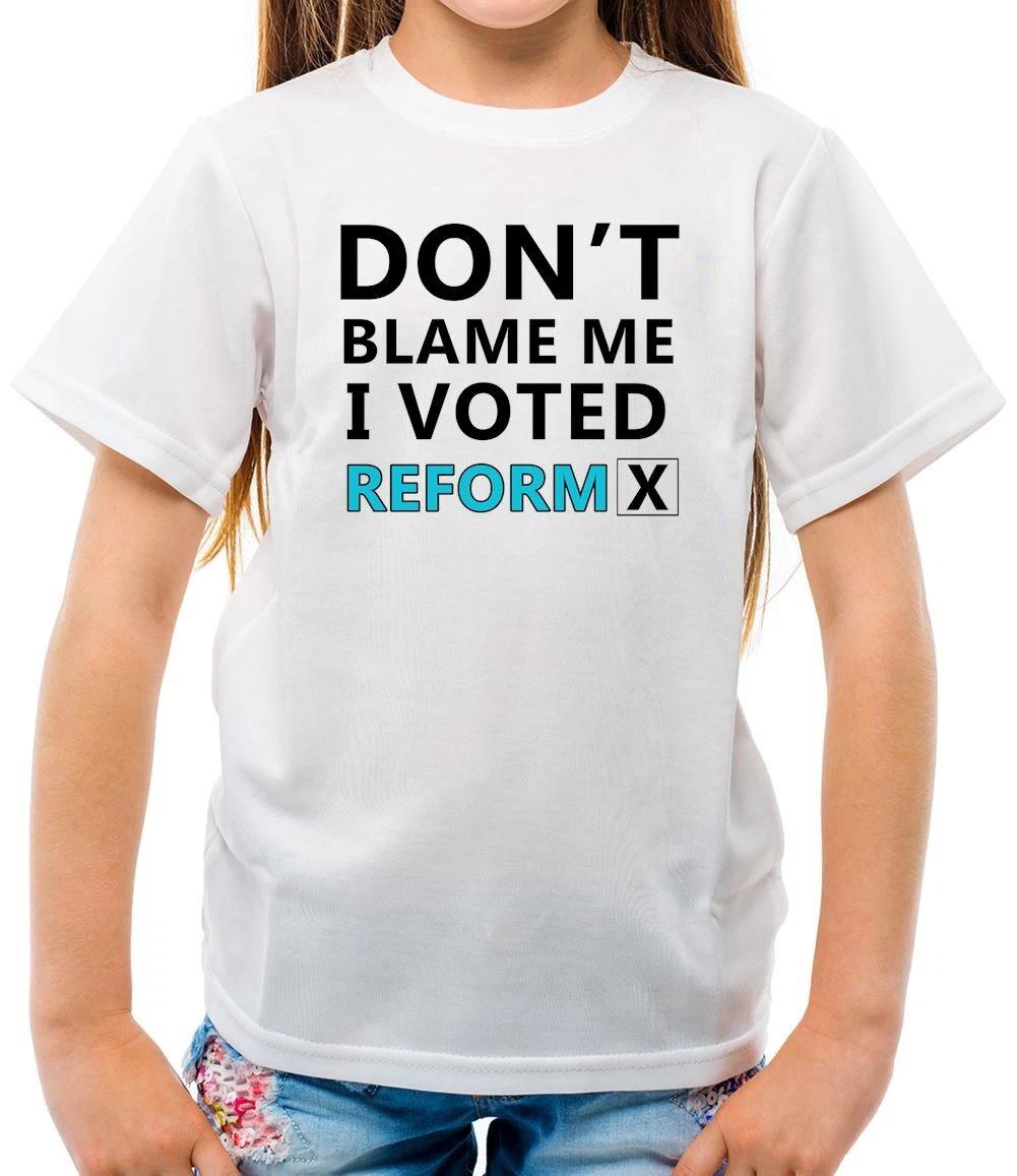 

Don t Blame Me I Voted Reform - Kids T-Shirt - Nigel Party Farage UK 130