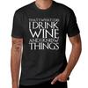 THAT'S WHAT I DO I DRINK WINE AND I KNOW THINGS Design T-Shirt vintage anime men clothings