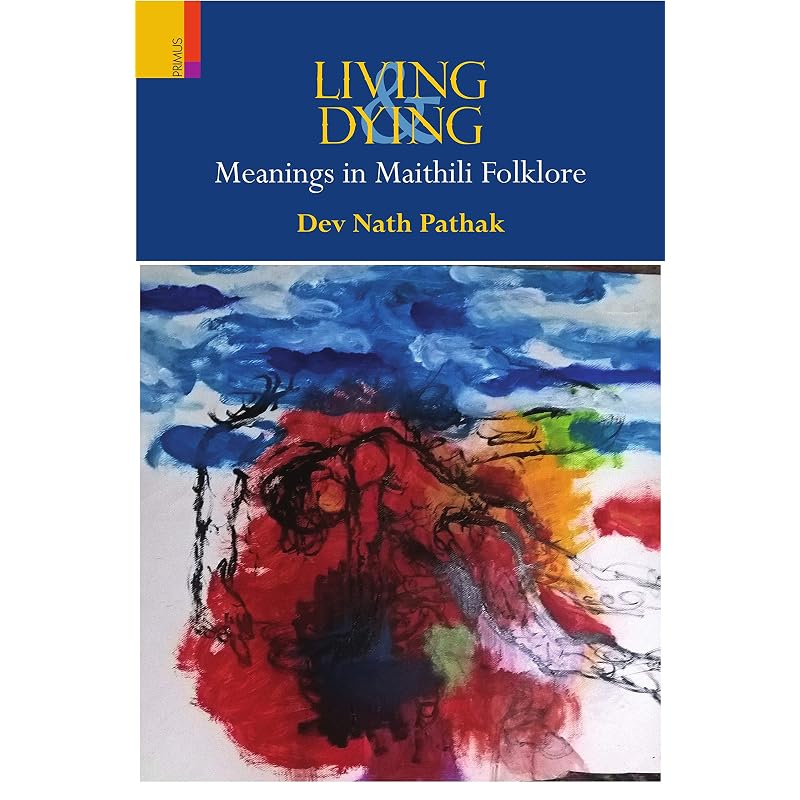 LIVING & DYING: Meanings in Maithili Folklore