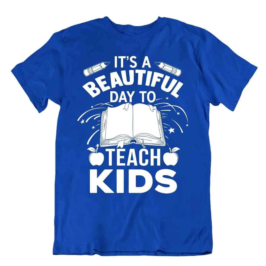 It's A Beautiful Day To Teach Kids Tshirt Funny Shirts Best Gift For Teacher