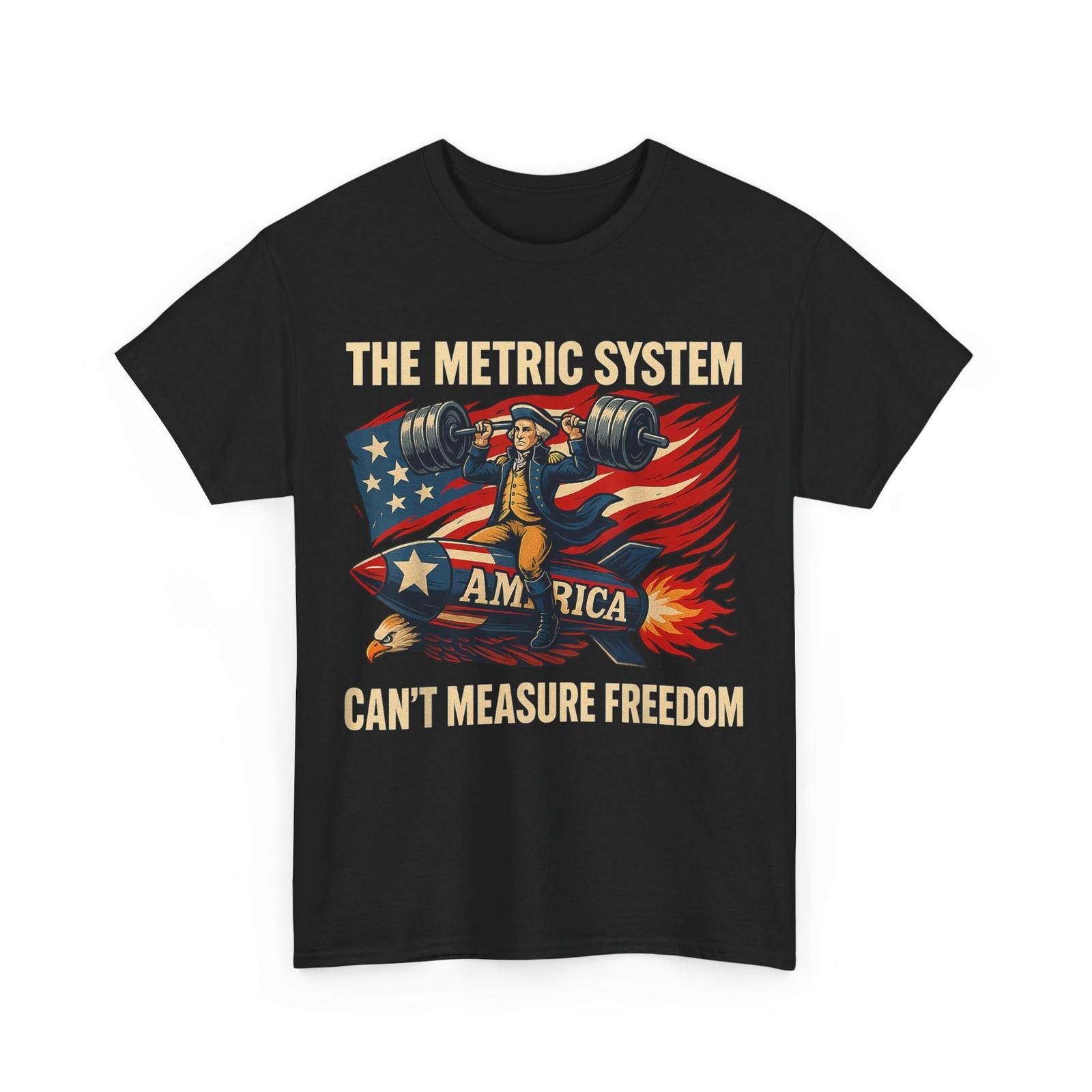 4th of July T-Shirt Mens Womens Tees Top, The Metric System Can t Measure Freedom Shirt XL