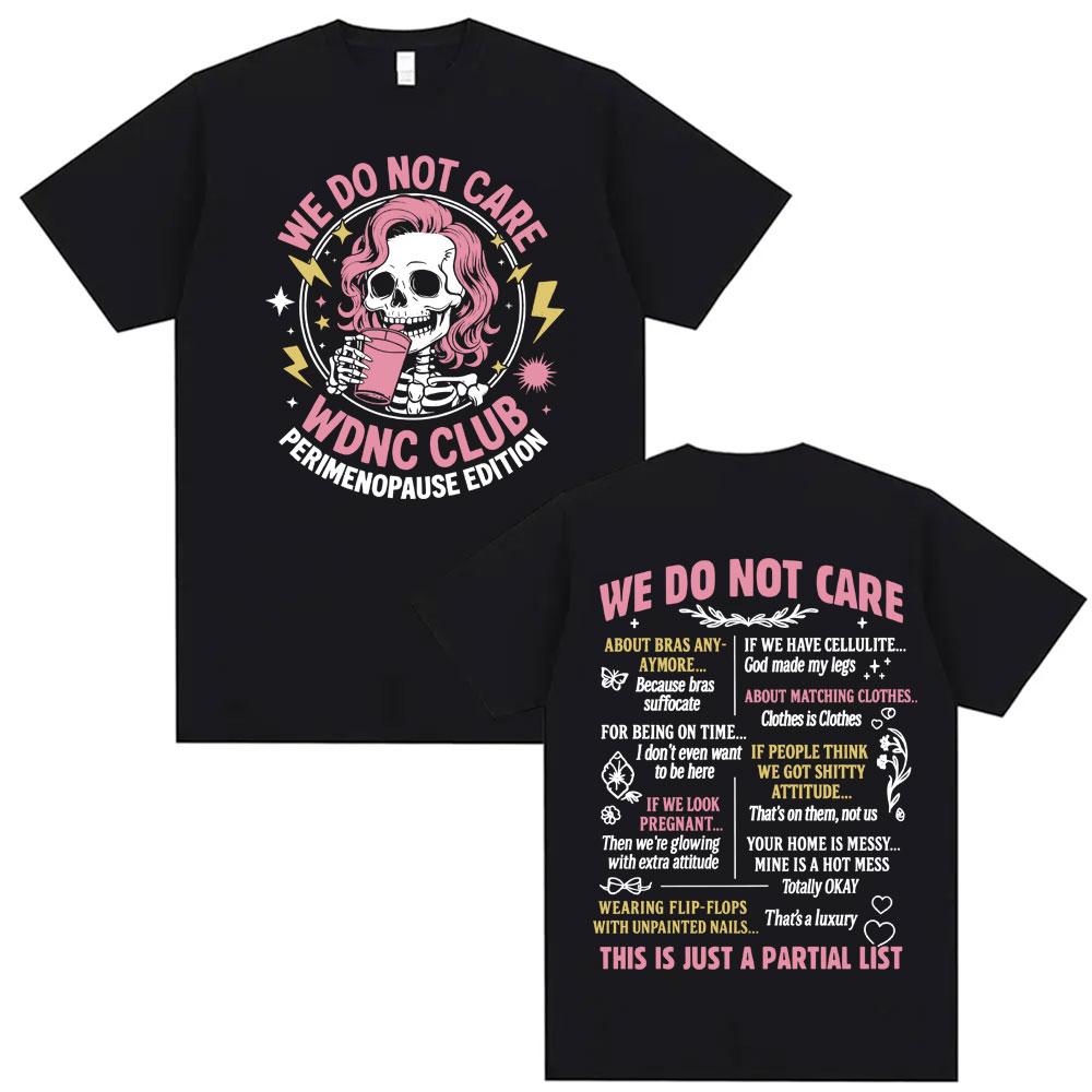 Proud Member of WDNC CLUB Perimenopause Humor T-shirt We Do Not Care Funny Summer Men Women Gothic Casual High Street T Shirt M