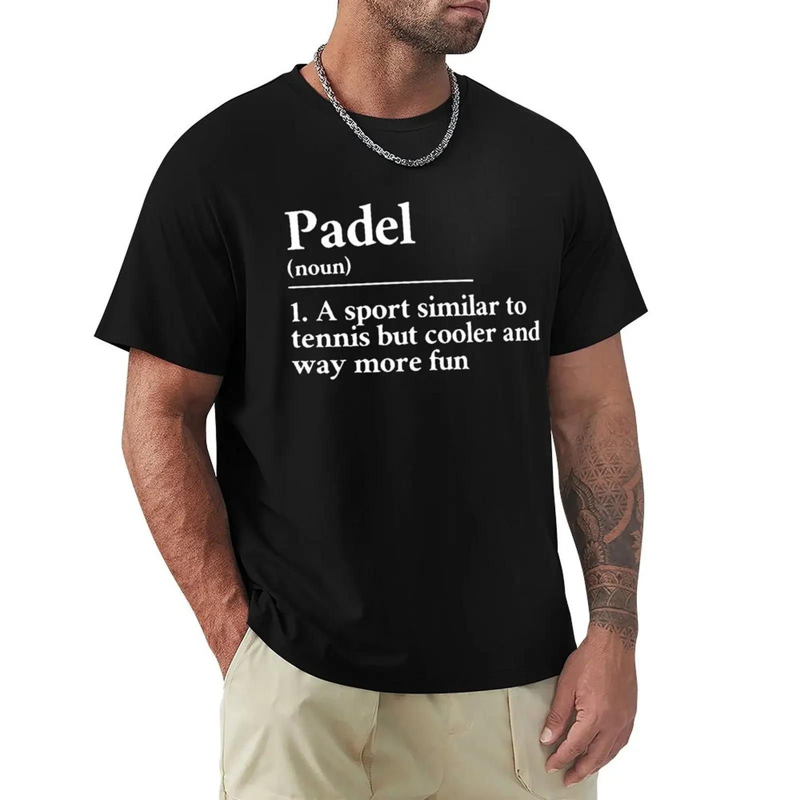 

Padel Funny Definition Graphic T Shirts Streetwear Short Sleeve Spanish I Can t I Have Padel Sports T-shirt M