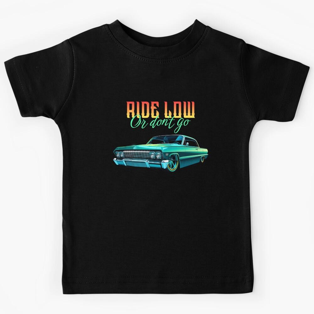 Ride Low Or Don t Go Kids T-Shirt 160