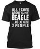 My Beagle All I Care About Is and Like Maybe 3 TTshirt Made In USA Size S To 5XL