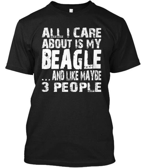 My Beagle All I Care About Is and Like Maybe 3 TTshirt Made in USA Size S to 5XL 2XL