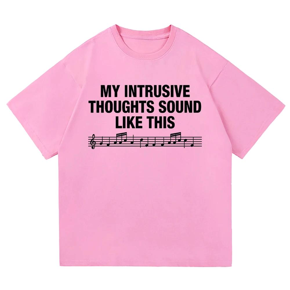 Letter Print My Intrusive Thoughts Sound Like This Printed T Shirt Fashion Unisex Summer Graphic Tshirts Vintage Gift Y2k Clohes