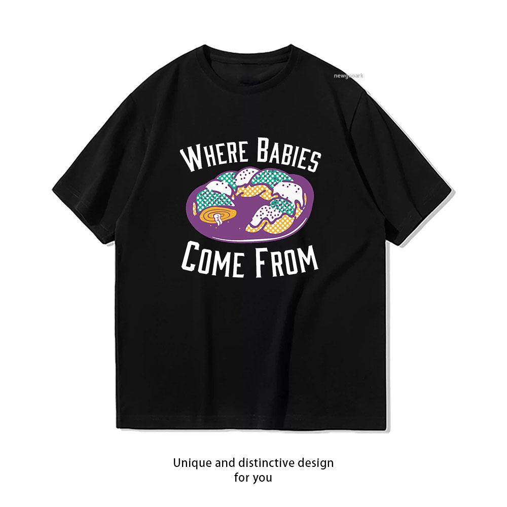 

where babies come from mardi gras king cake Essential TShirt Women Unisex Casual cotton printed t shirts ropa hombre Oneck S