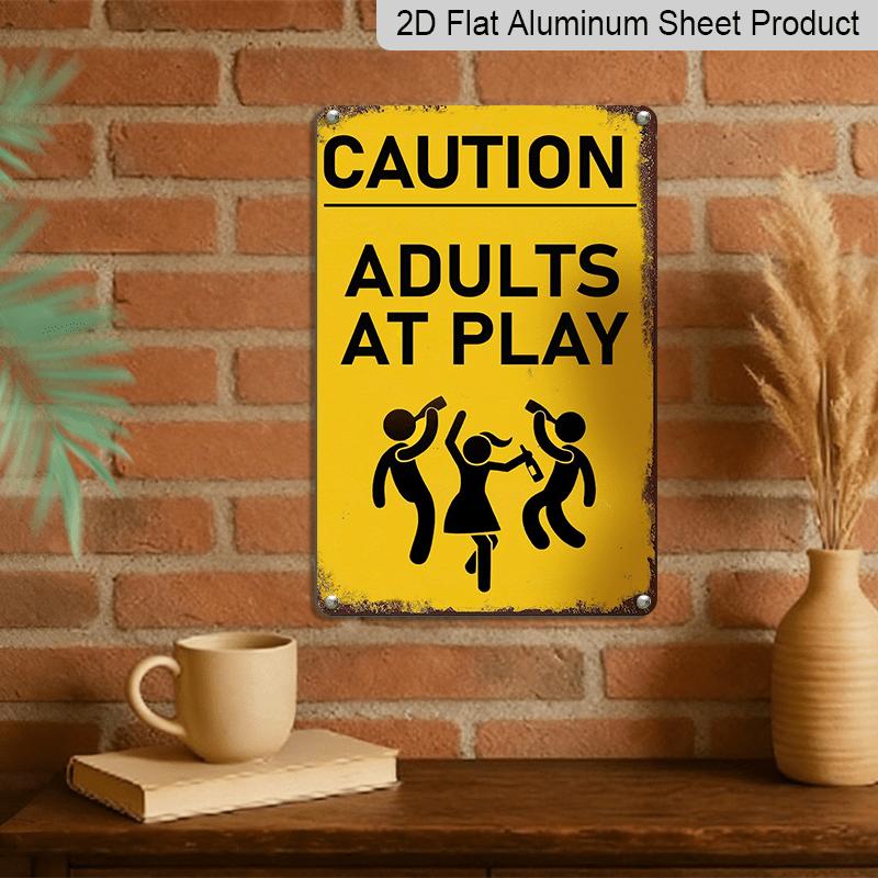2D Flat 1pc Vintage Retro Warning Metal Sign - "CAUTION ADULTS AT PLAY" Humorous Wall Art, 8x12 Inch Rustic Aluminum Sign for Home Bar Garage Cafe