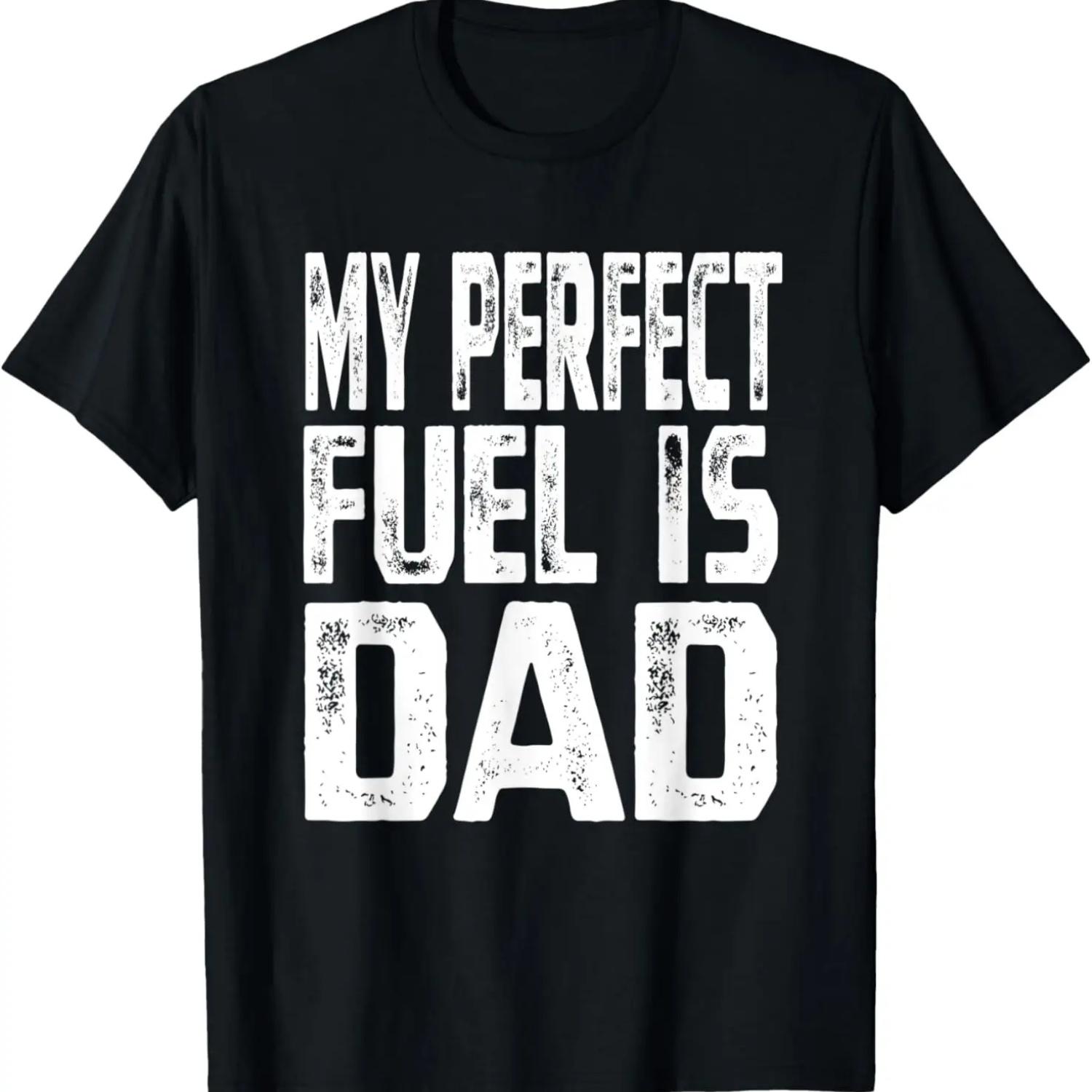 My Perfect Fuel Is Dad Funny Father s Quote T-Shirt S чёрный