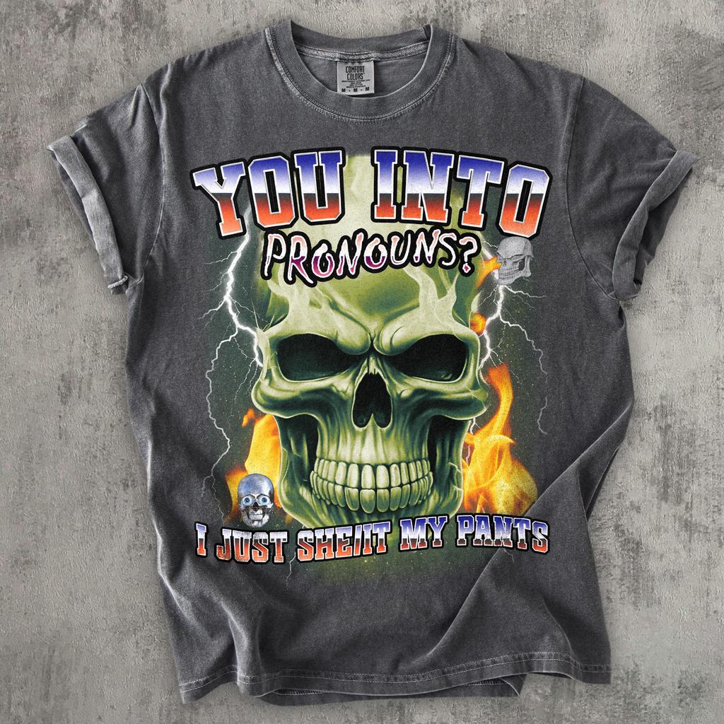 You Into Pronouns I Just She It My Pants Funny Dank Meme Tee Shirt, Brainrot Memes T-shirt, Stupid Gift, Cursed Shirts, Unhinged Clothes