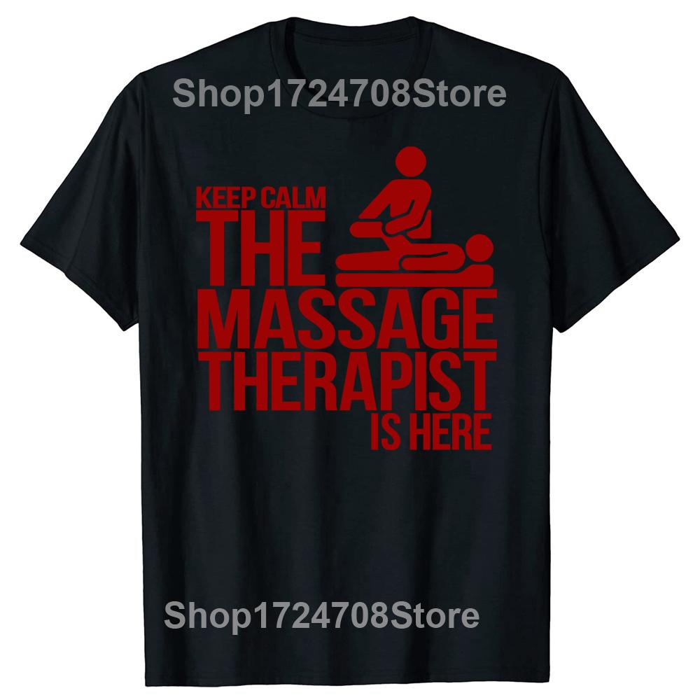 New Keep Calm The Massage Therapist Is Here Funny T Shirts Men Streetwear Summer Harajuku Short Sleeve O Neck Black T-Shirt