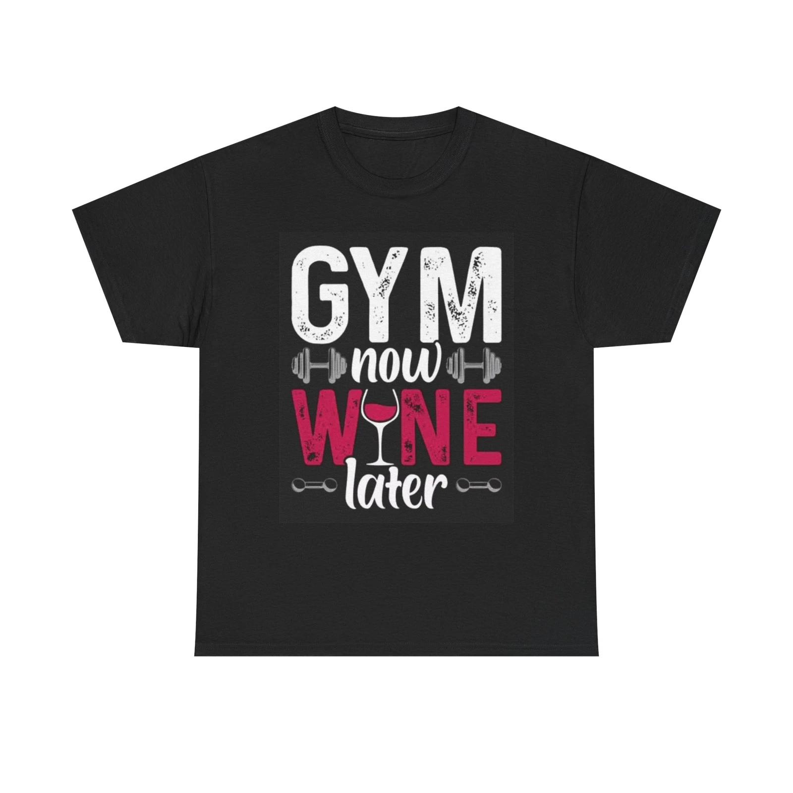 Men s and Women s T-shirts Gym Now Wine Later Graphic XXXXL
