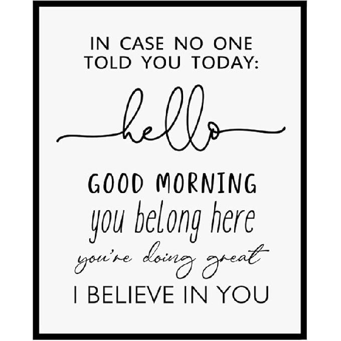 Если Сегодня Вам Никто Не Сказал Привет Доброе Утро Я Верю В Тебя Настенный Знак для Класса Знак для Учителя, 8x10 дюймов - БЕЗ РАМКИ (Я верю в тебя) I Believe In You
