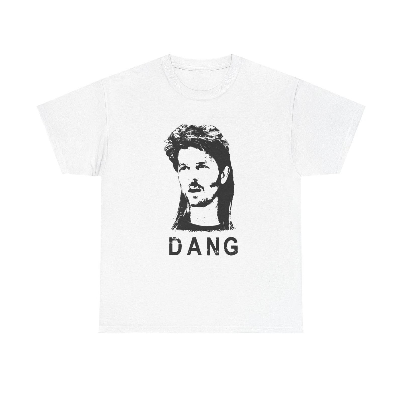 Men s and Women s T-shirts Joe Dirt Dang Graphic M