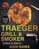 The Traeger Grill & Smoker Cookbook for Beginners Book