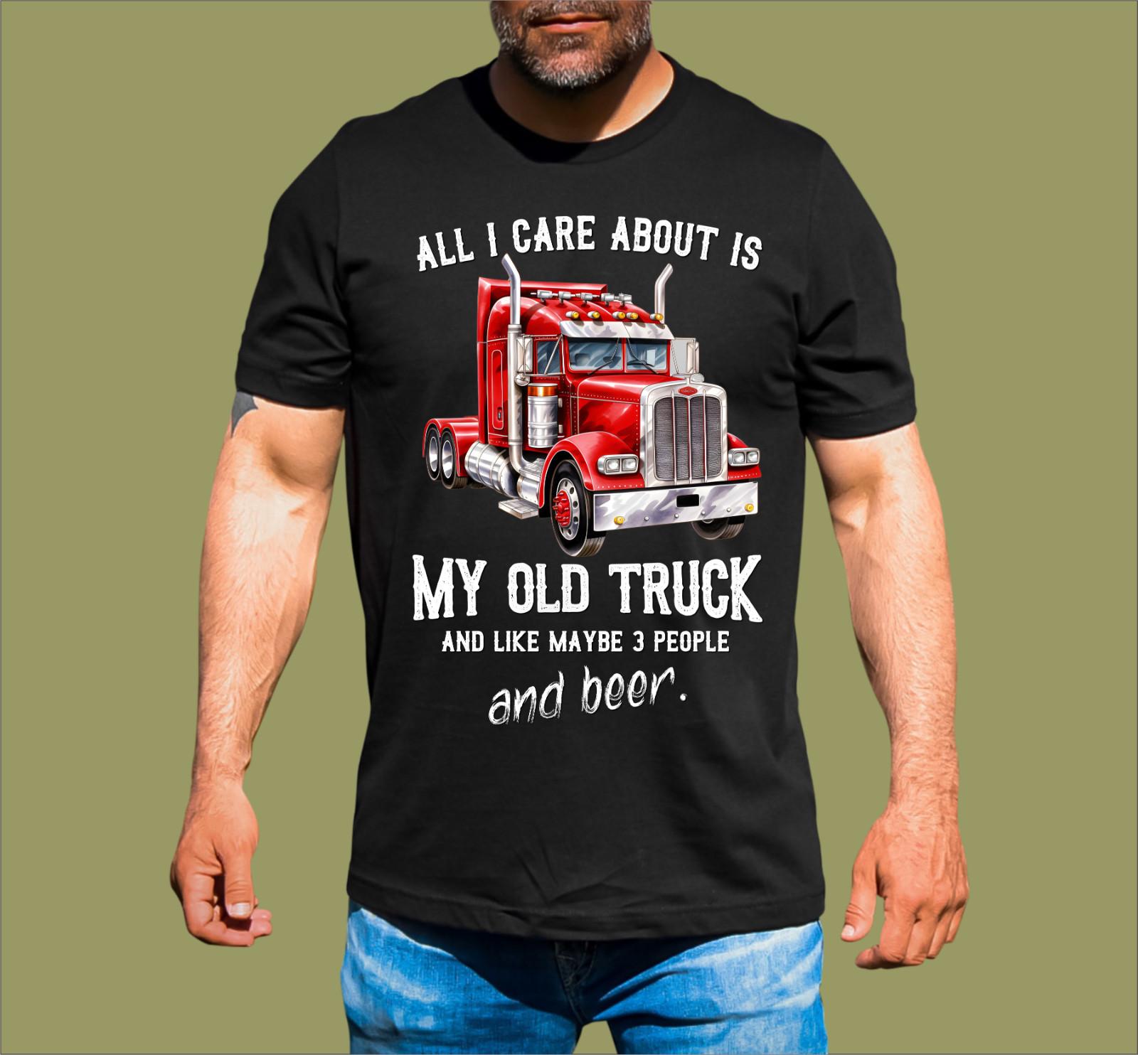 ALL I CARE ABOUT MY OLD TRUCK T-SHIRT S