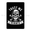 Trust Me I M A Pirate Skull Crossbones Freebooter Costume Funny Alenaz Metal Plaque Poster Wall Plaque Cinema Tin Sign Poster
