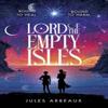 Lord of the Empty Isles by Jules Arbeaux Hardback Book 9781399724975