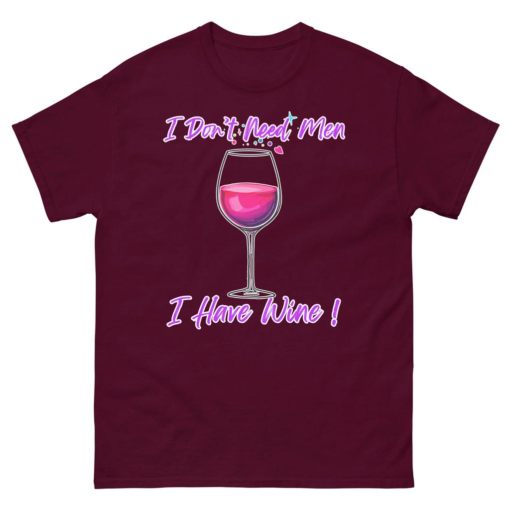 I Don't Need Men I Have Wine T-shirt, Funny Design for Wine Lover, Wine Mug