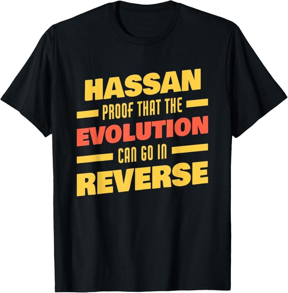 Mens Hassan Evolution Can Go In Reverse Saying Funny Hassan Name T-Shirt Unisex T-Shirt S