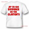 My Ex Has Evidence On The Clintons Black Or White Tee Vintage Designer Clothes Slightly Stylish Comfortable Versatile