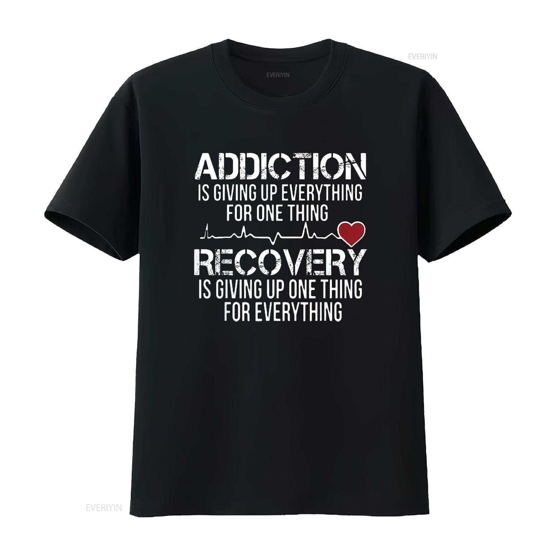 

Addiction Is Giving Up Everything For One Thing Recovery Mens T Shirt Black XL vintage Washed Soft Top For Everyday Wear 4XL