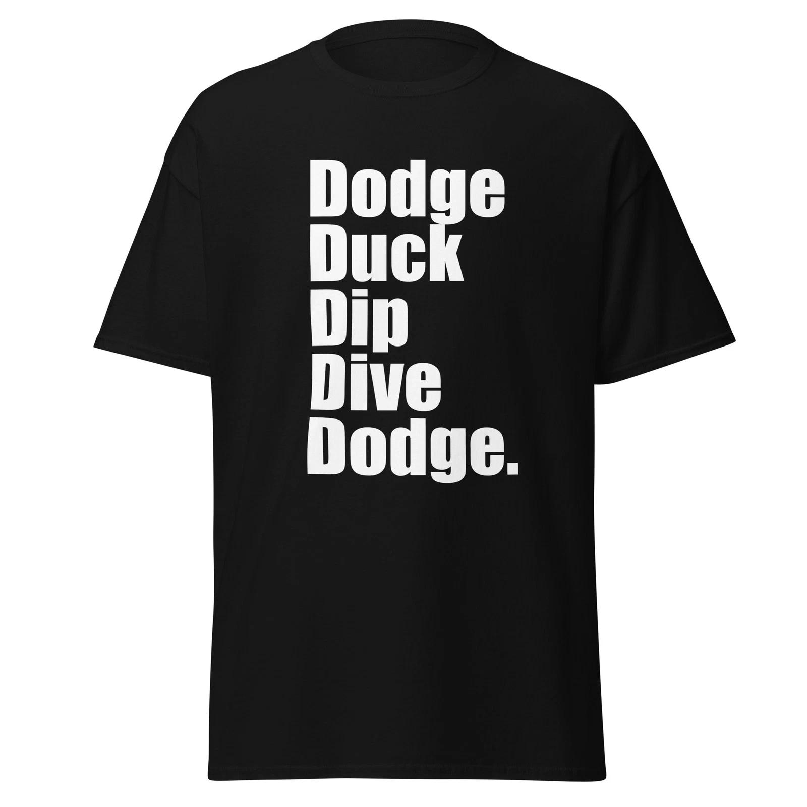 

Dodge Duck Dip Dive Dodge - Funny Dogdeball Shirt With Movie Quote, Unisex 3XL