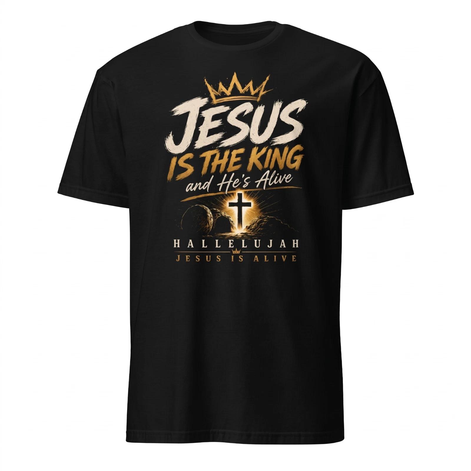 Jesus is the king and He’s alive Christian Jesus is alive Tee Unisex T-Shirt S