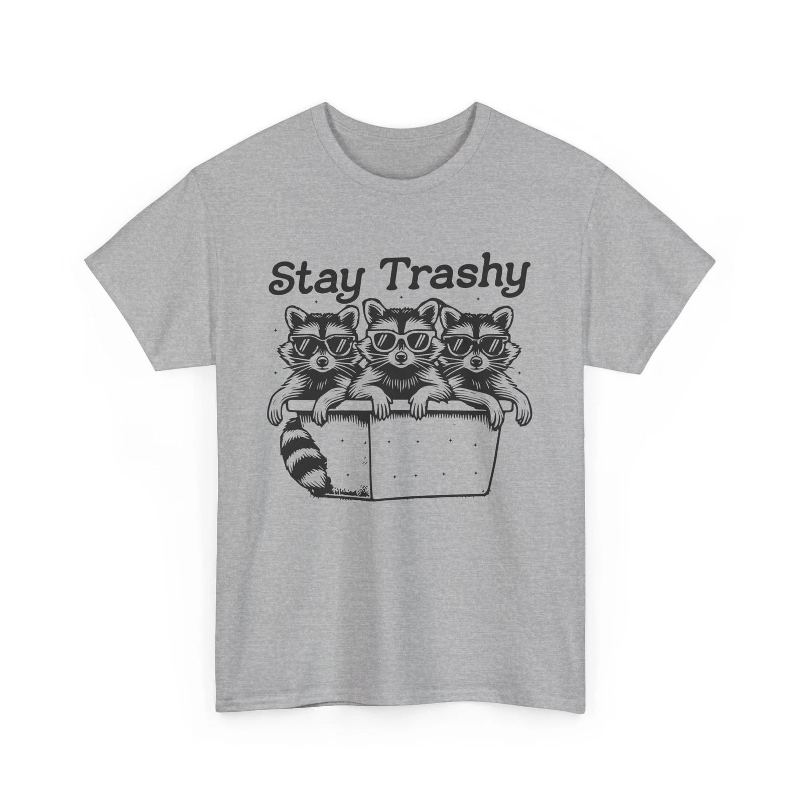 Stay trashy Shirt | Sarcasm Statement T-Shirt | Witty & Clever Design S