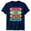 Spread Love Spread Happiness TShirt Motivational Kindness Gift For Him And Her