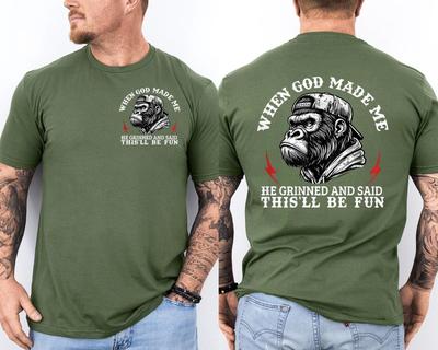 When God Made Me He Grinned and Said This'll Be Fun Monkey 2 Sided T-Shirt