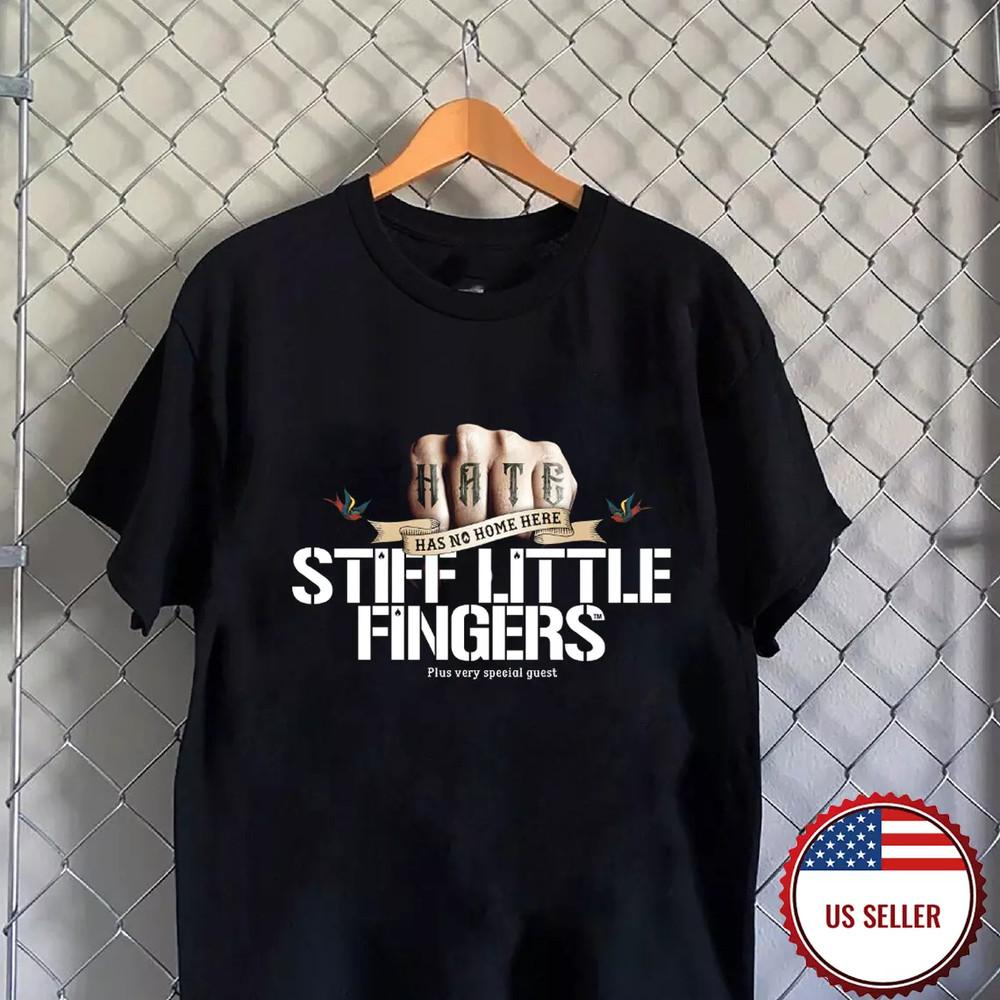 Stiff Little Fingers Hate Has No Home Here  Full size S-5XL  BT251 Unisex T-Shirt XXXXL