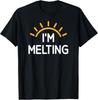 I'm Melting, Summer, Sun, Outside, Funny, Jokes, Sarcastic T-Shirt Unisex T-Shirt