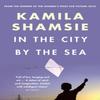 In the City by the Sea by Kamila Shamsie Paperback Book 9781526607836