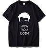 How You Doin T Shirt Joey Pet Phrase Design Tops 100 Cotton Casual Tee Comfortable High
