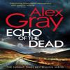 Echo of the Dead by Alex Gray Hardback Book 9780751583281