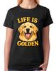 Life Is Golden Retriever Ladies T-Shirt Funny Dog Lover Goldie Quote Tee