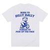 Born To Dilly Dally Forced To Pick Up The Pace T-shirt Funny Y2K Vintage Bear Meme Tee Shirt Me