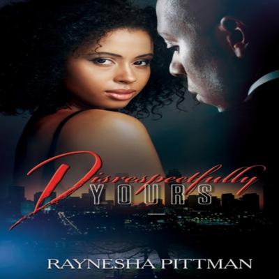Disrespectfully Yours by Raynesha Pittman Paperback Book 9781645561811