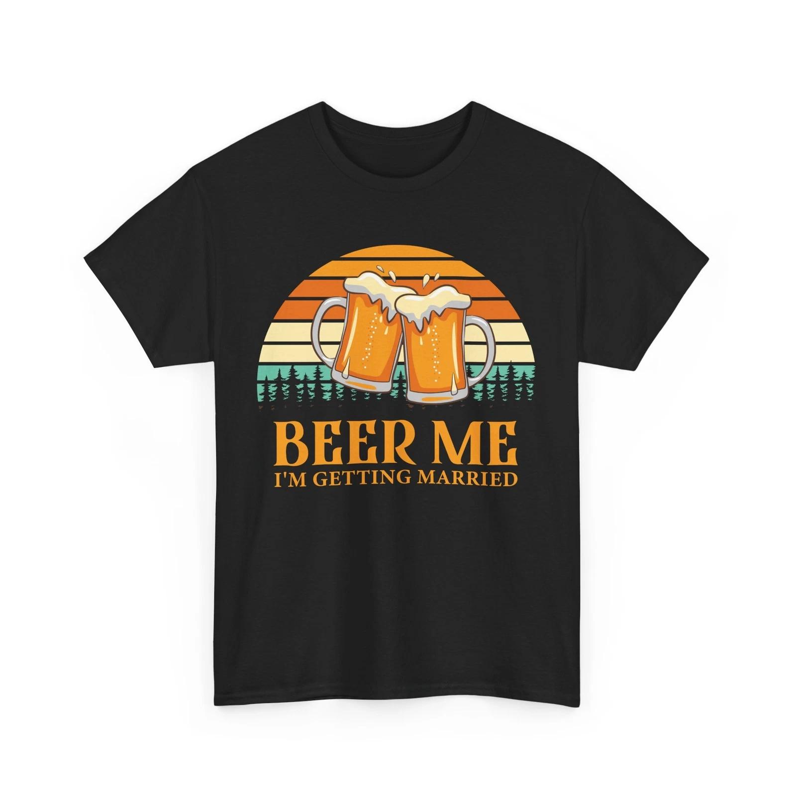 

Beer Drinking T-Shirt | Beer Me Getting Married Bachelor Party T-Shirt L