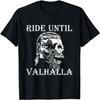 Wikinger Ride Until Valhalla Biker Motorradfahrer Geschenk T-Shirt