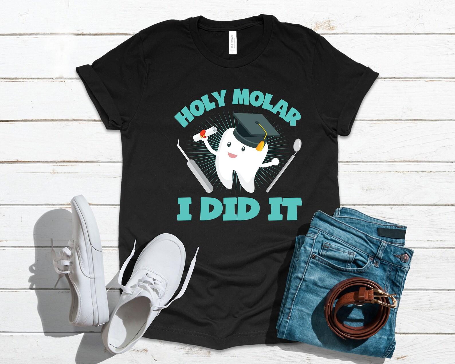 Dental Student Graduate Funny Dentist Teeth Pun | T-Shirt | T-shirt | T-shirt |T-shirt | Apparel Graduation Gift S