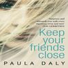 Keep Your Friends Close by Paula Daly Paperback Book 9780552169349