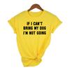 If I Can T Bring My Dog I M Not Going Letter Women T Shirt Round