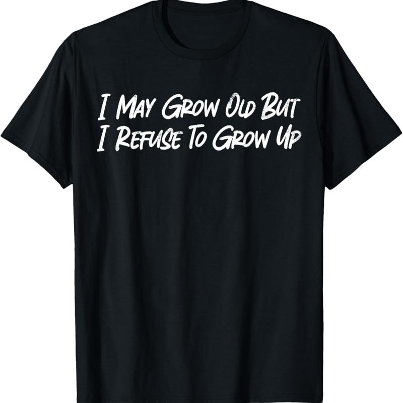 Je peux grandir vieux mais refuser vers le haut T-shirt avec citation sarcastique dr?le S