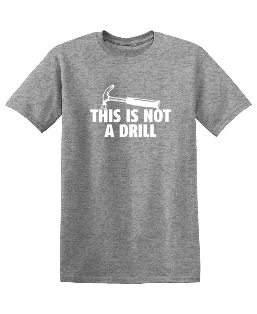 This is Not A Drill Graphic Tees for Men Bold Adult Humor Design Mens Graphic TShirts Screen Print Funny Tees
