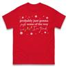 Probably Just Gonna Jingle Some Of The Way Tshirt Funny Tired Xmas Tee Top