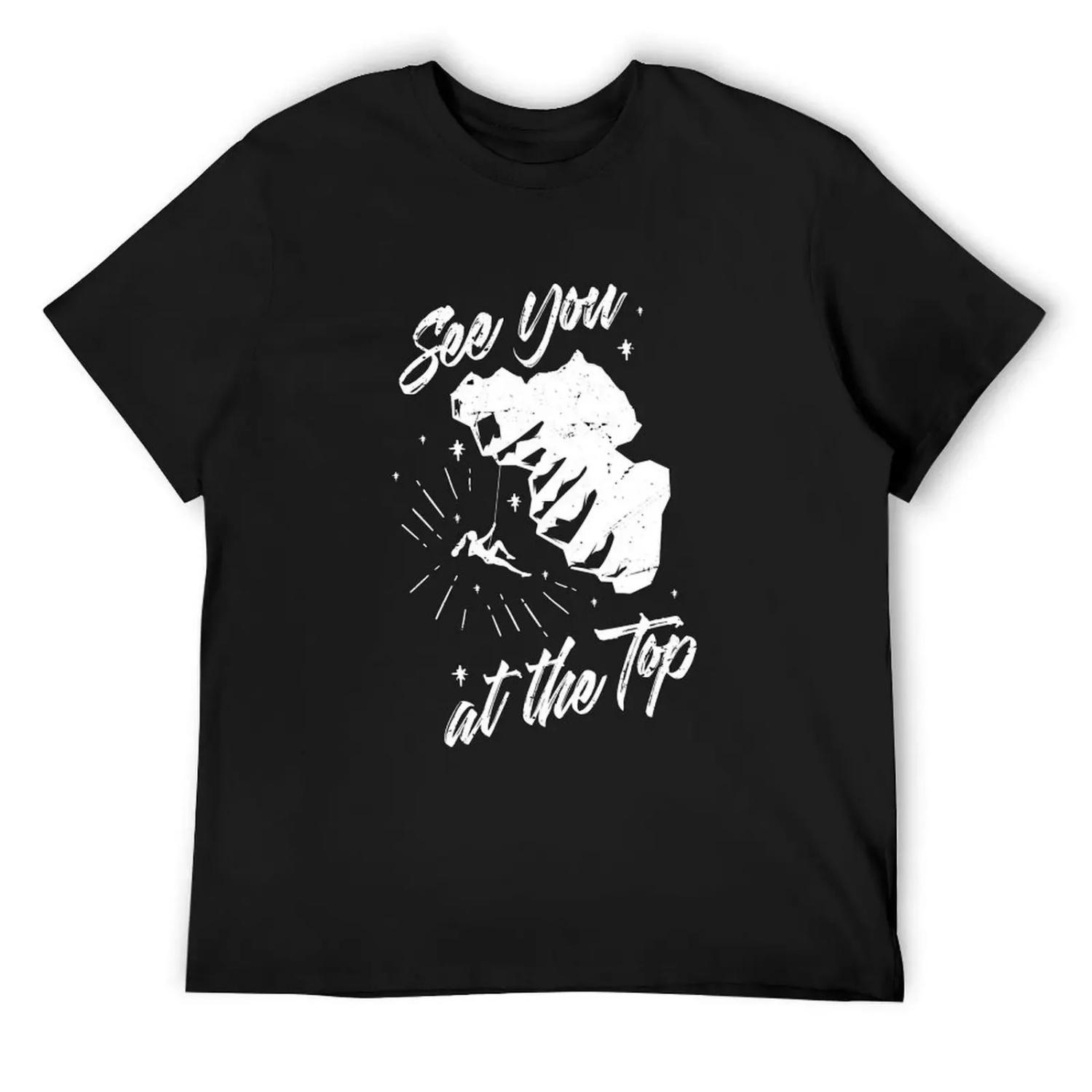 See You At The Top T-Shirt graphic shirts Funny t-shirt anime figures big and tall t shirts for men S чёрный